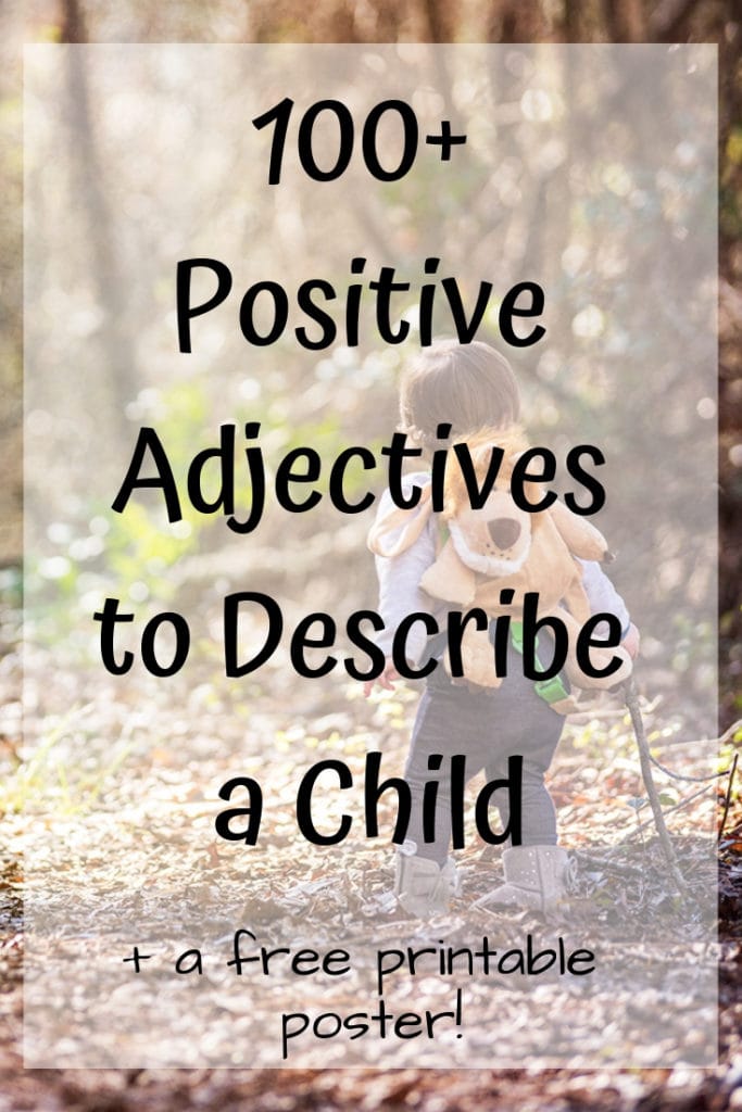 100+ Positive Adjectives to Describe a Child - plus a free printable poster of positive adjectives!