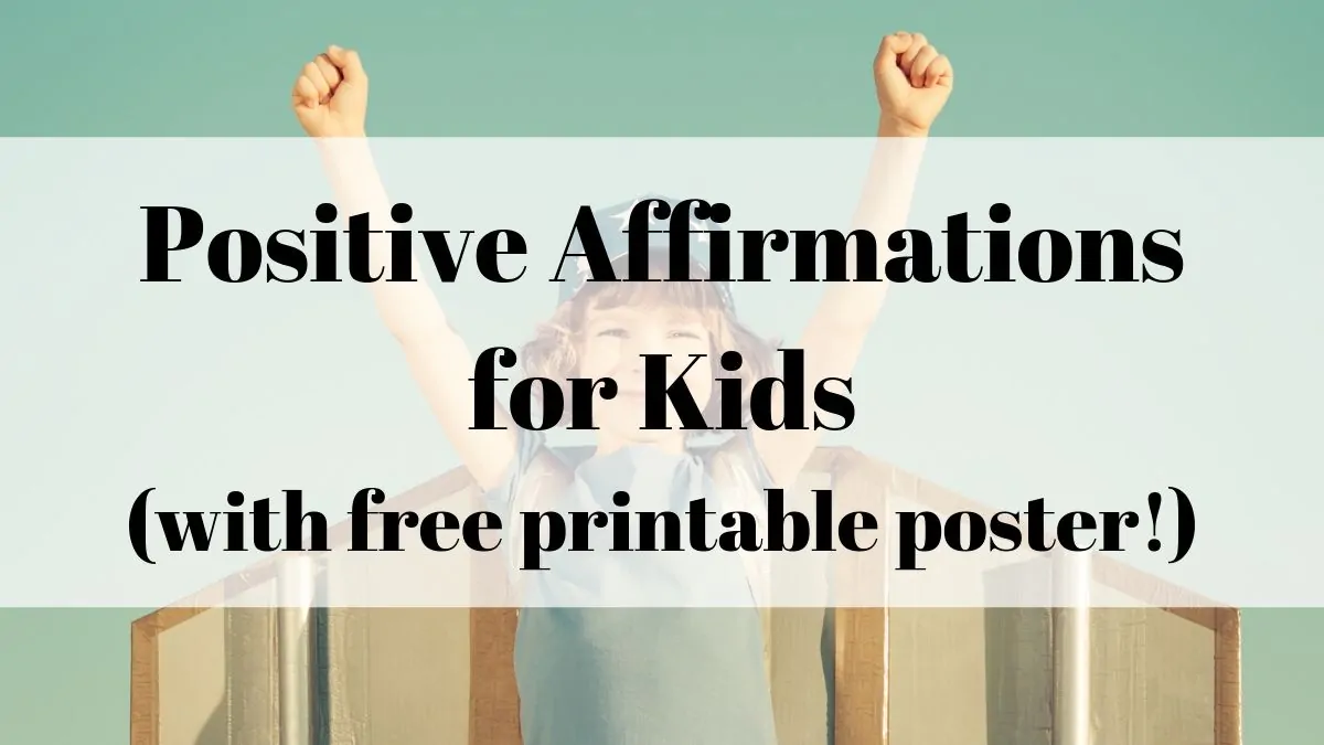 positive affirmations for kids (with free printable poster)