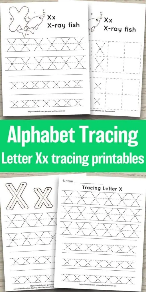 four free letter x tracing printables on a wood background. Each features uppercase and lowercase letter x's to trace in a dotted font. One has correct letter formation graphics and two have a cute x-ray fish to color and the text "x-ray fish". In the center of the image is the text "Alphabet tracing - letter x tracing printables"