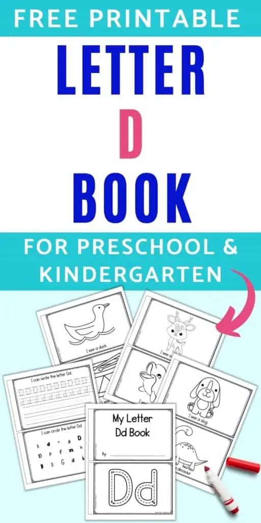 Text "free printable letter d book for preschool and kindergarten" above a preview of five pages of letter D book printable. Each sheet has two pages to cut and staple to make an emergent reader letter d book. Pages include: "My letter Dd book," correct letter formation graphics, upper and lowercase dotted letters to trace, a letter d find, I see a dog, I see a dinosaur, I see a deer, I see a dolphin, I see a duck, and I see a drum.