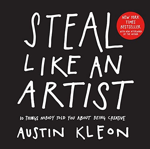 Steal Like an Artist: 10 Things Nobody Told You About Being Creative...