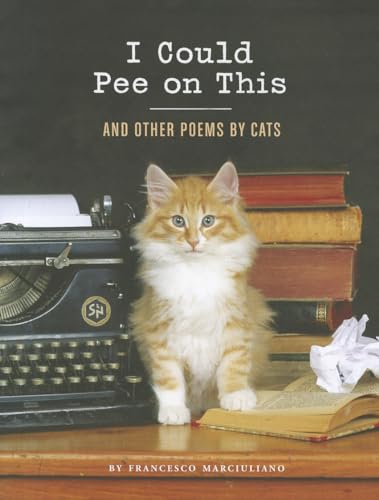I Could Pee on This: And Other Poems by Cats (Gifts for Cat Lovers, Funny...