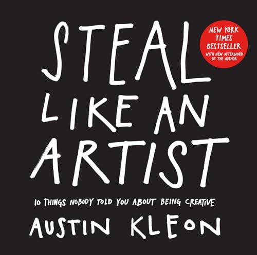 Steal Like an Artist: 10 Things Nobody Told You About Being Creative...