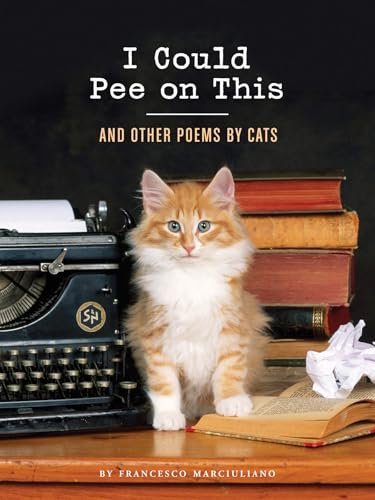 I Could Pee on This: And Other Poems by Cats (Gifts for Cat Lovers, Funny...