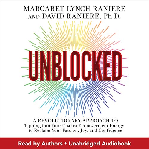 Unblocked: A Revolutionary Approach to Tapping into Your Chakra Empowerment...