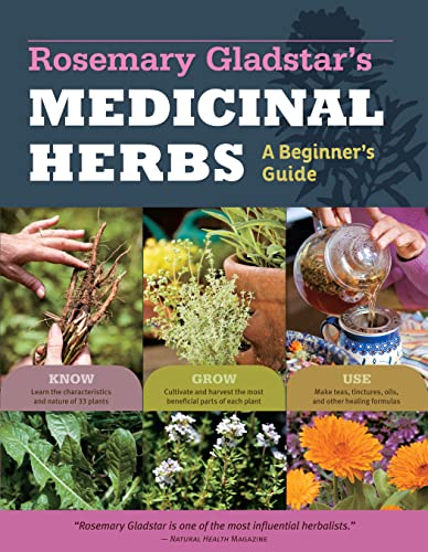 Rosemary Gladstar's Medicinal Herbs: A Beginner's Guide: 33 Healing Herbs...