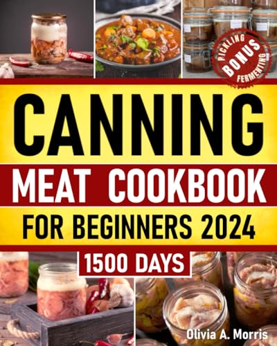 Canning Meat Cookbook for Beginners: Preserve Your Meat and Game Safely |...