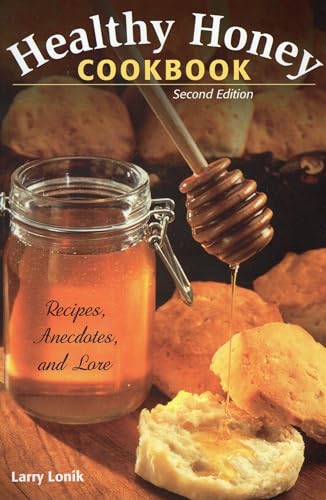 Healthy Honey Cookbook: Recipes, Anecdotes, and Lore