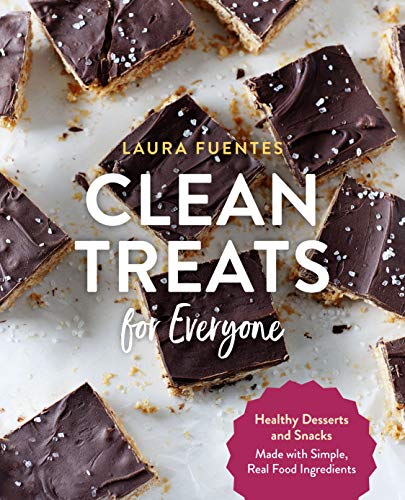 Clean Treats for Everyone: Healthy Desserts and Snacks Made with Simple,...