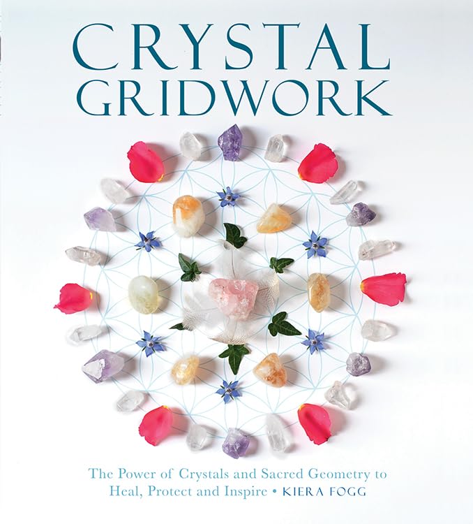 Crystal Gridwork: The Power of Crystals and Sacred Geometry to Heal,...