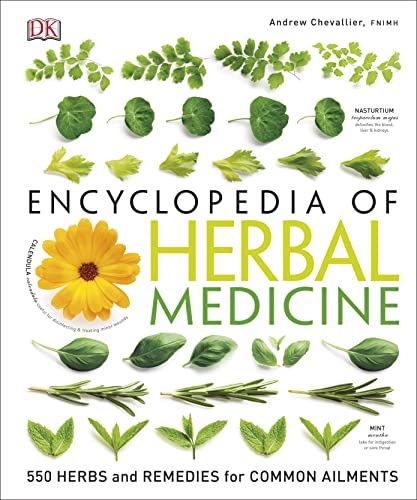 DK Encyclopedia of Herbal Medicine: 550 Herbs Loose Leaves and Remedies for...