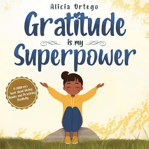 Gratitude is My Superpower: A children’s book about Giving Thanks and...