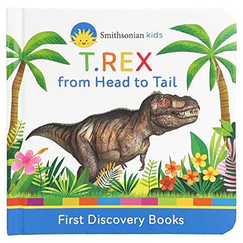 T.REX from Head to Tail (Smithsonian Kids First Discovery Books)