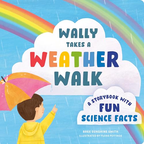 Wally Takes a Weather Walk: A Storybook with Fun Science Facts (STEM...