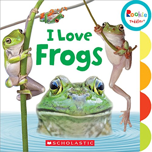 I Love Frogs (Rookie Toddler)