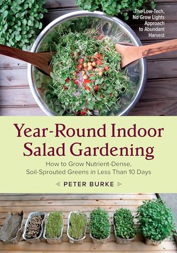 Year-Round Indoor Salad Gardening: How to Grow Nutrient-Dense,...