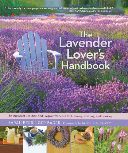 The Lavender Lover's Handbook: The 100 Most Beautiful and Fragrant...