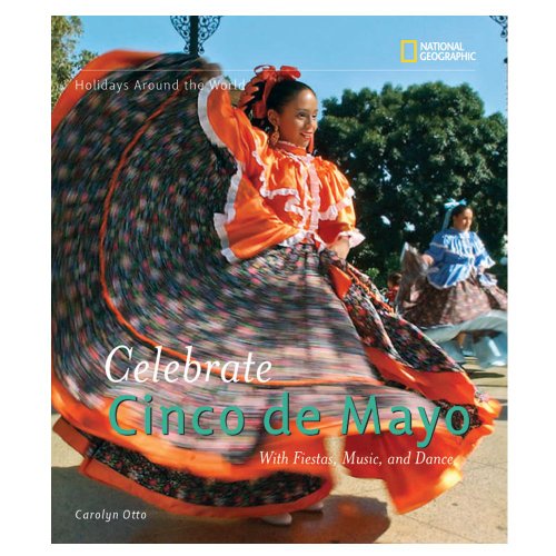 Holidays Around the World: Celebrate Cinco de Mayo: with Fiestas, Music,...