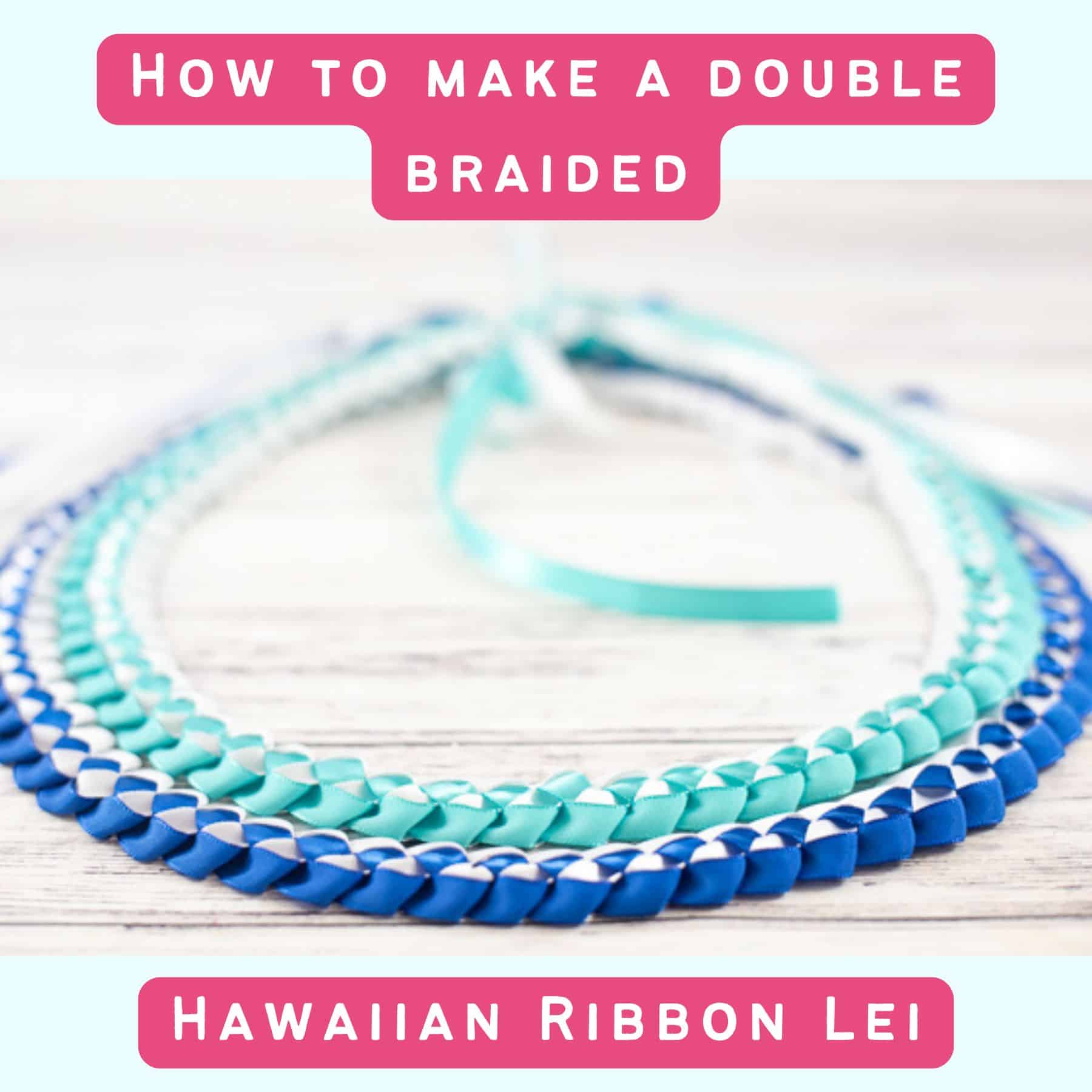 text "how to make a double braided Hawaiian ribbon lei" with two blue and teal ribbon lei
