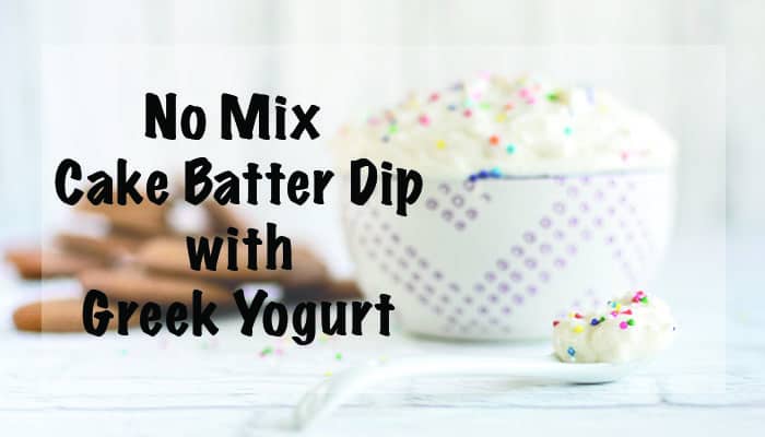 No Mix Cake Batter Dip with Greek Yogurt