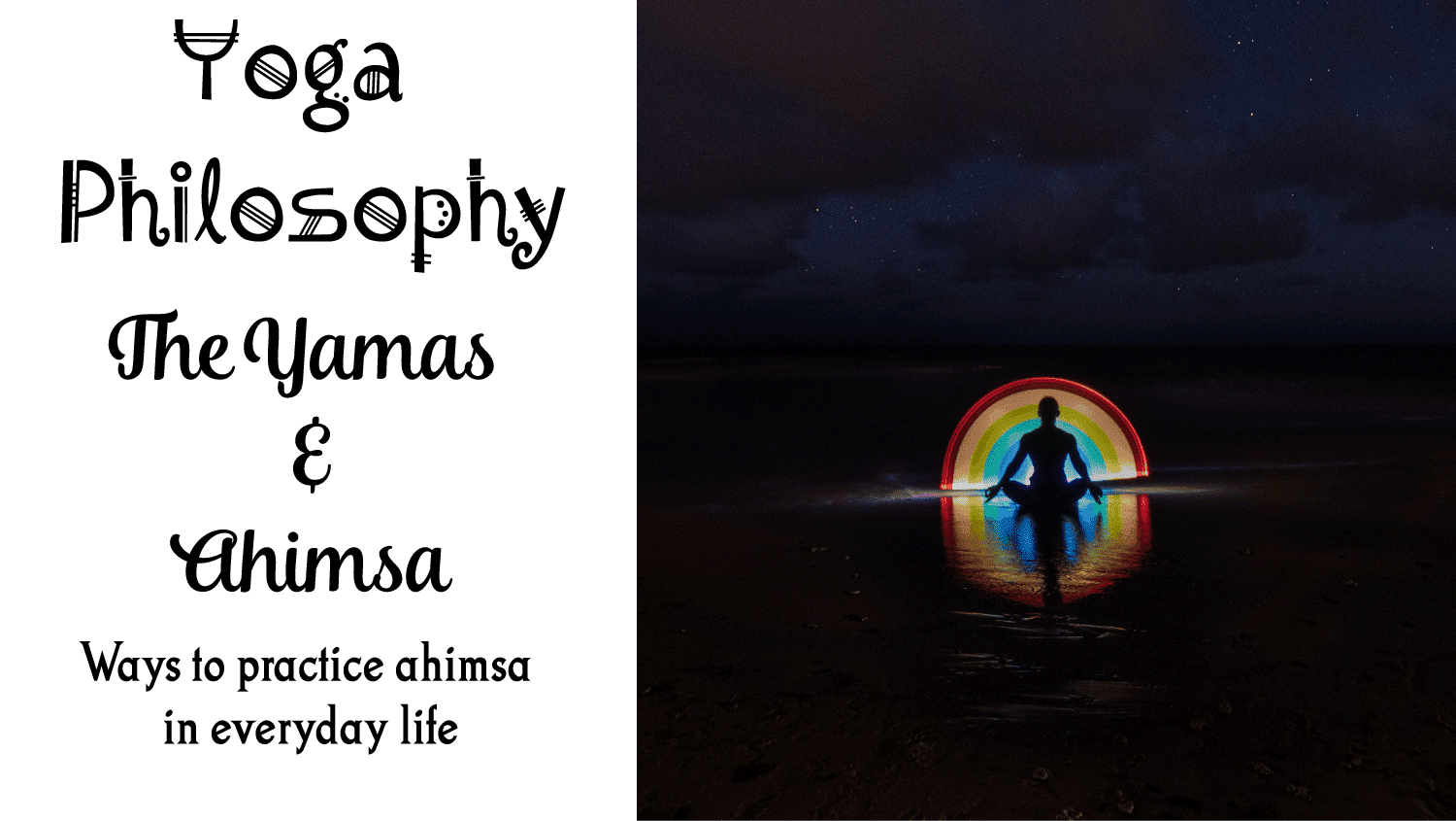 Yoga philosophy - yoga yamas and ahimsa