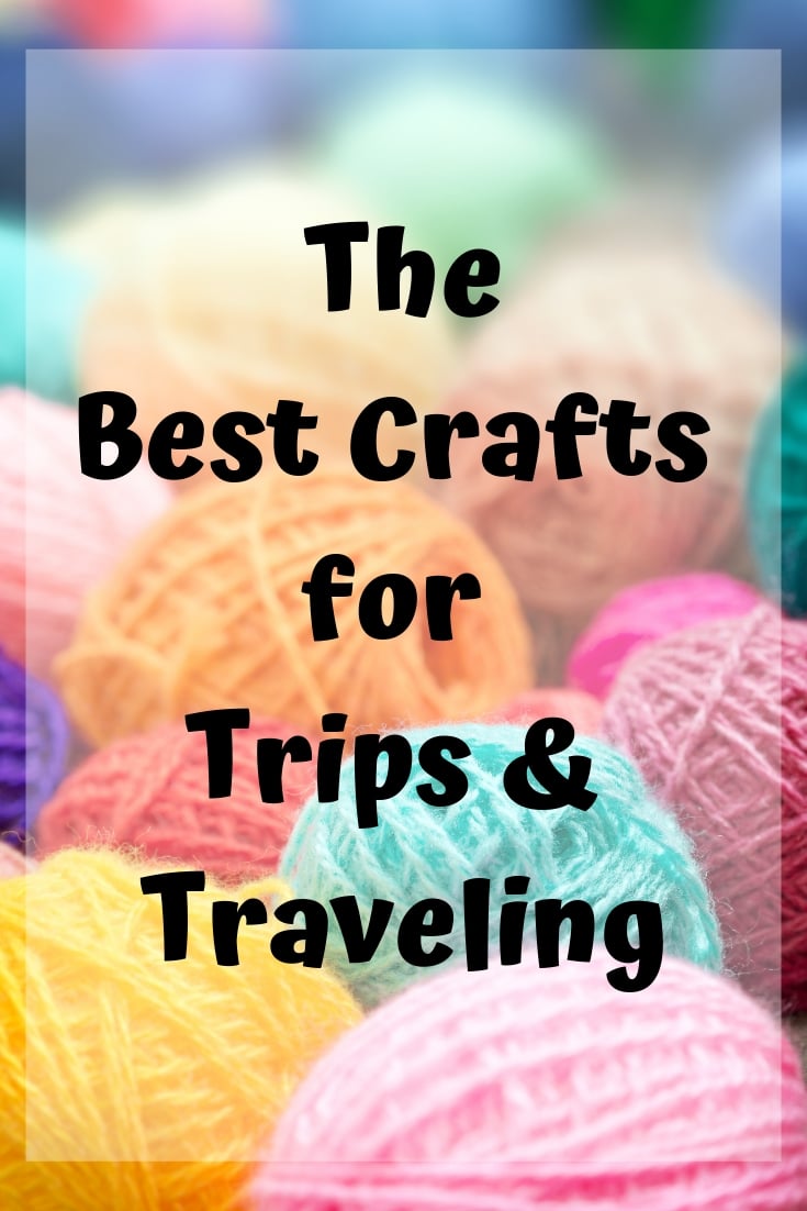 The best crafts for tips and traveling, including what crafts you can bring on an airplane!