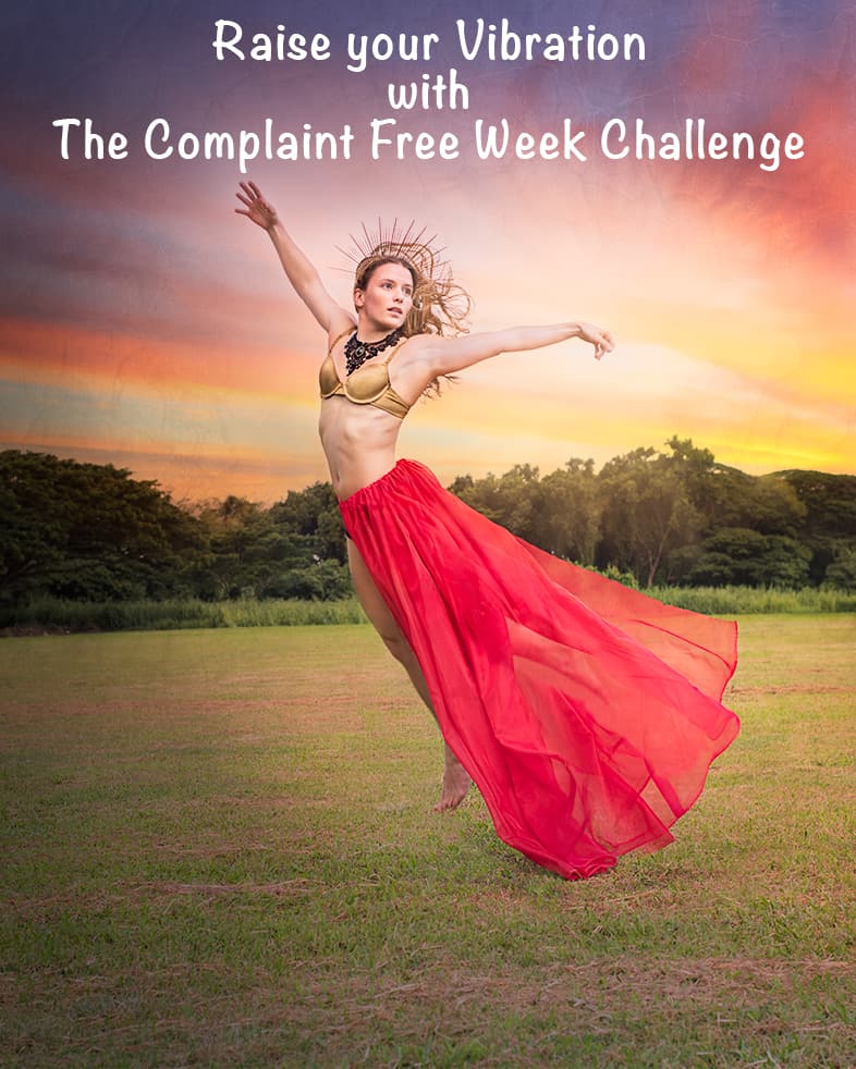 Raise your vibration with the complaint free week challenge