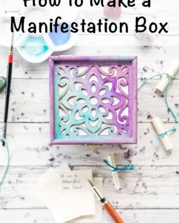 How to make a manifestation box (and create the life you desire!)