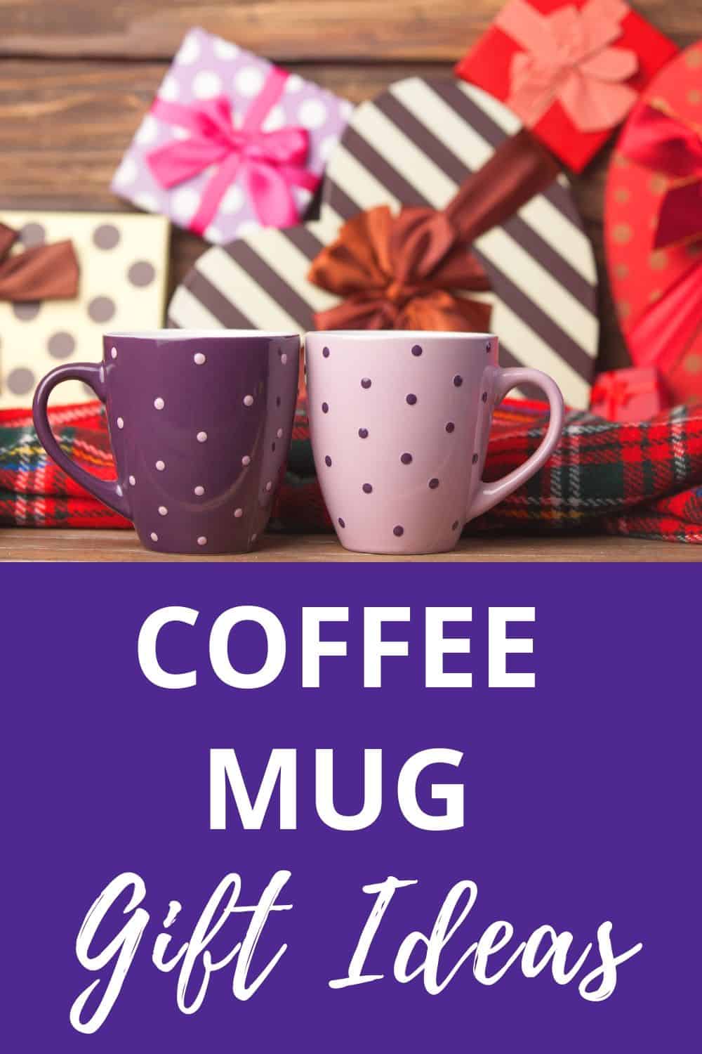 Creative Coffee Mug Gift Ideas To Make Your Friends and Family Feel Extra  Special