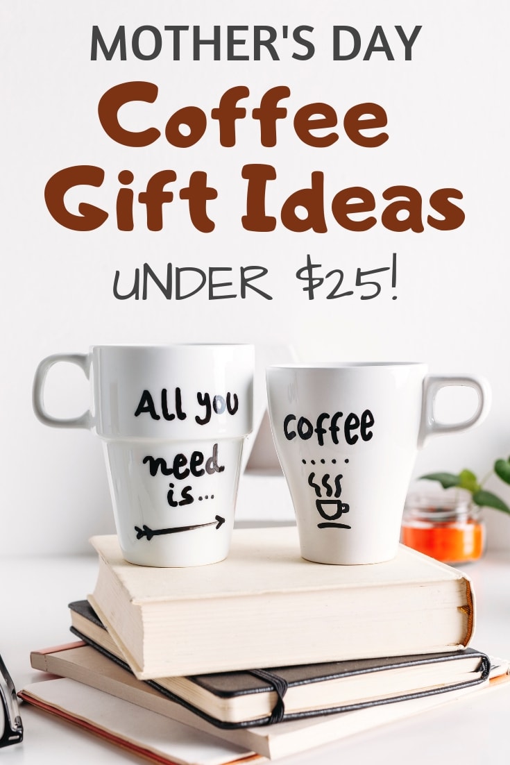 Mother's Day Coffee Gift Ideas Under $25!