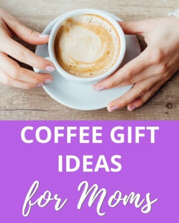 coffee gift ideas for moms