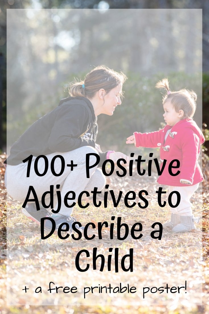 Looking for something more than cute to describe your child? These 100+ positive adjectives to describe a child can help! There's a free printable poster, too!