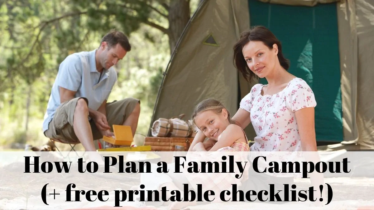 How to plan a family campout (+ free printable checklist!)