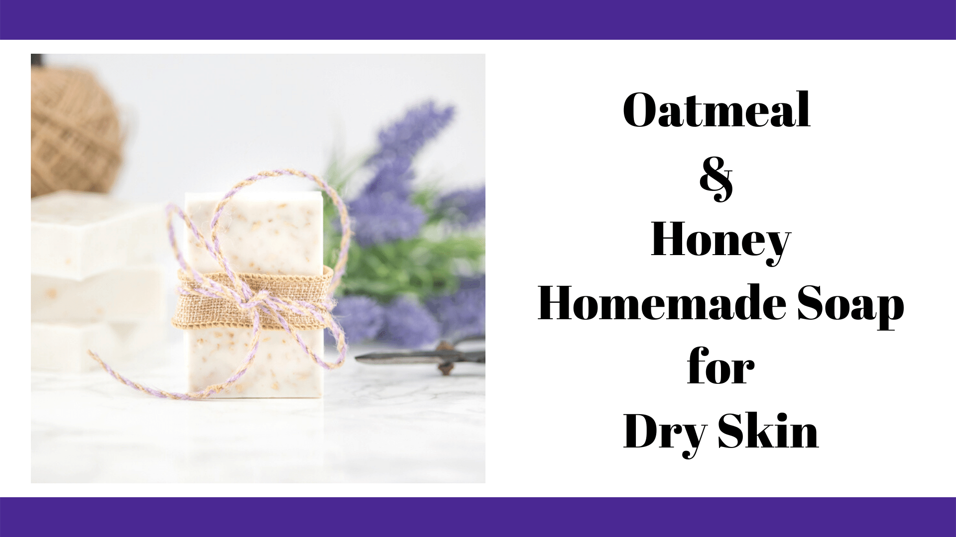 Moisturizing Oatmeal Honey Soap for Dry Skin The Artisan Life