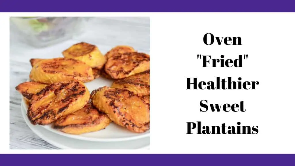 text oven fried healthier sweet plantains with a picture of cooked sweet plantains