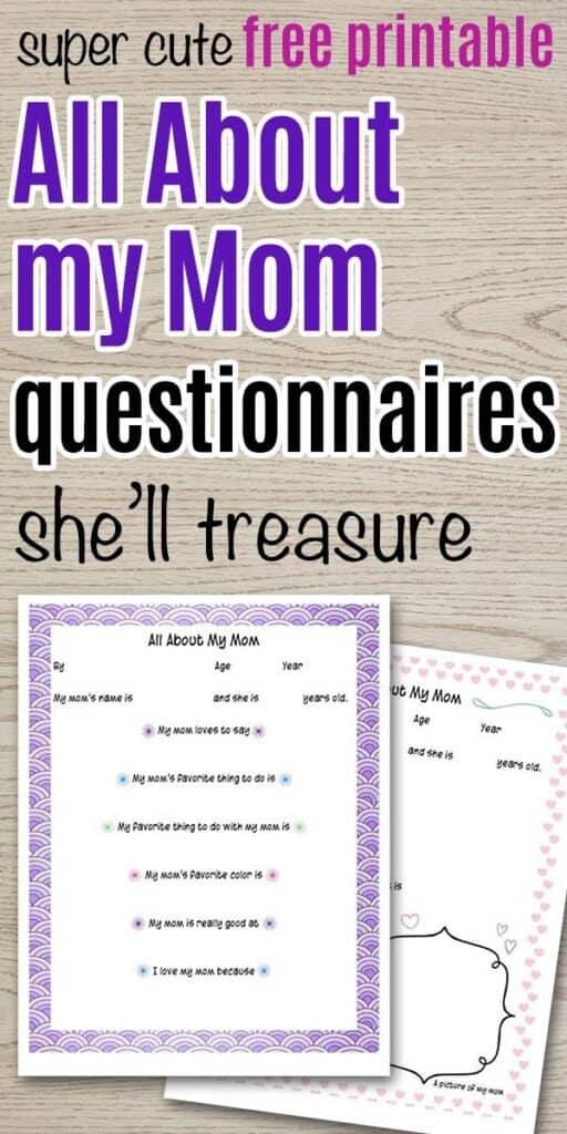 text "super cute free printable all about my mom questionnaires she'll treasure" above a preview of two printable worksheets on a wood background