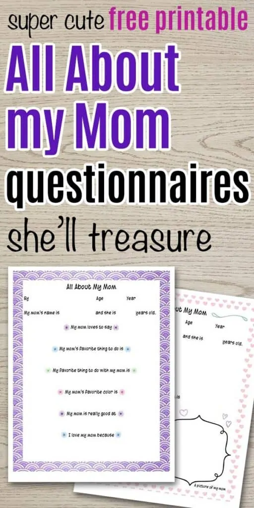 text "super cute free printable all about my mom questionnaires she'll treasure" above a preview of two printable worksheets on a wood background