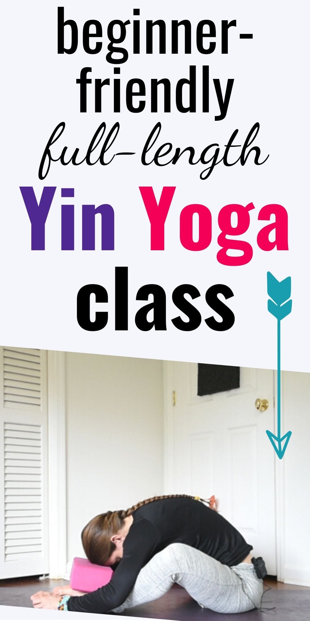 text "beginner-friendly full length yin yoga class" over a picture of a woman doing butterfly pose with a block under her head