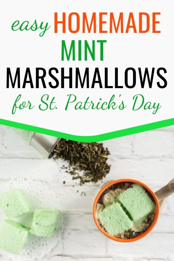 text "easy homemade mint marshmallows for St. Patrick's Day" with a picture of homemade mint marshmallows in a mug of hot chocolate.