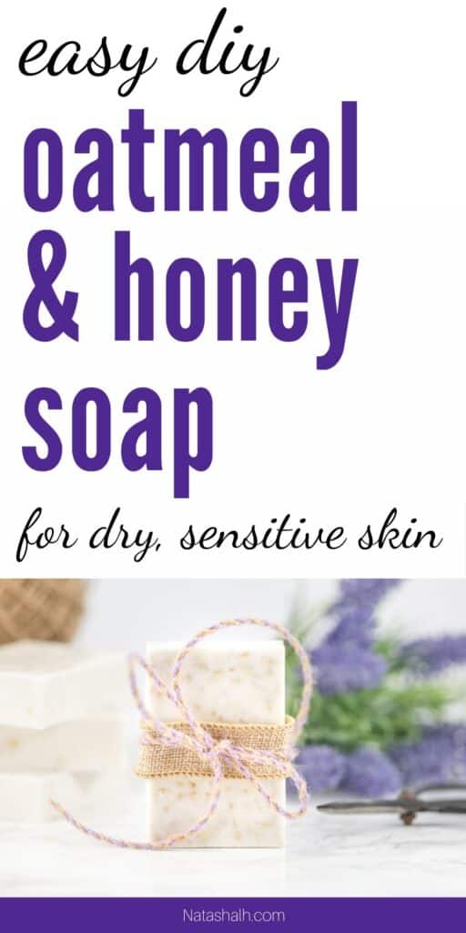 text "easy diy oatmeal & honey soap for dry, sensitive skin" with a picture of a bar of handmade soap wrapped in burlap and twine.