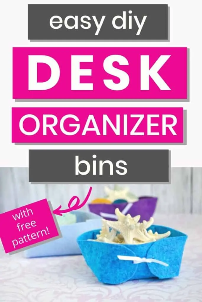 text "easy DIY desk organizer bins with free pattern!" with a picture of home office organization bins made out of felt
