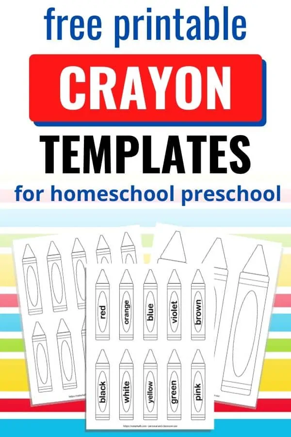 Text 'free printable crayon templates for homeschool preschool" with a preview of three pages of printable crayon templates. One page has10 blank crayons, another page has three large crayons, and the last page has 10 crayons with labels to print and color.