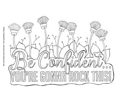 Be confident - you're gonna rock this! Coloring page with hand written letters. There are flowers growing out of the tops of the text. 