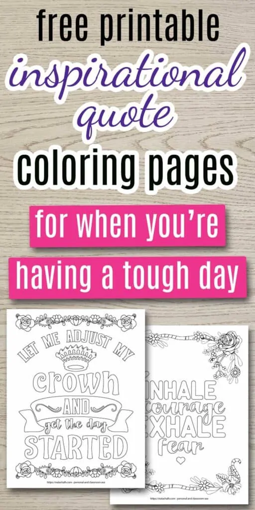 text "free printable inspirational quote coloring pages for when you're having a tough day" on a wood background. Below the text is a mockup of two printable inspirational quote coloring pages. One says "let me adjust my crown and get the day started" and the second page says "inhale courage exhale fear." Both pages have floral borders to color.