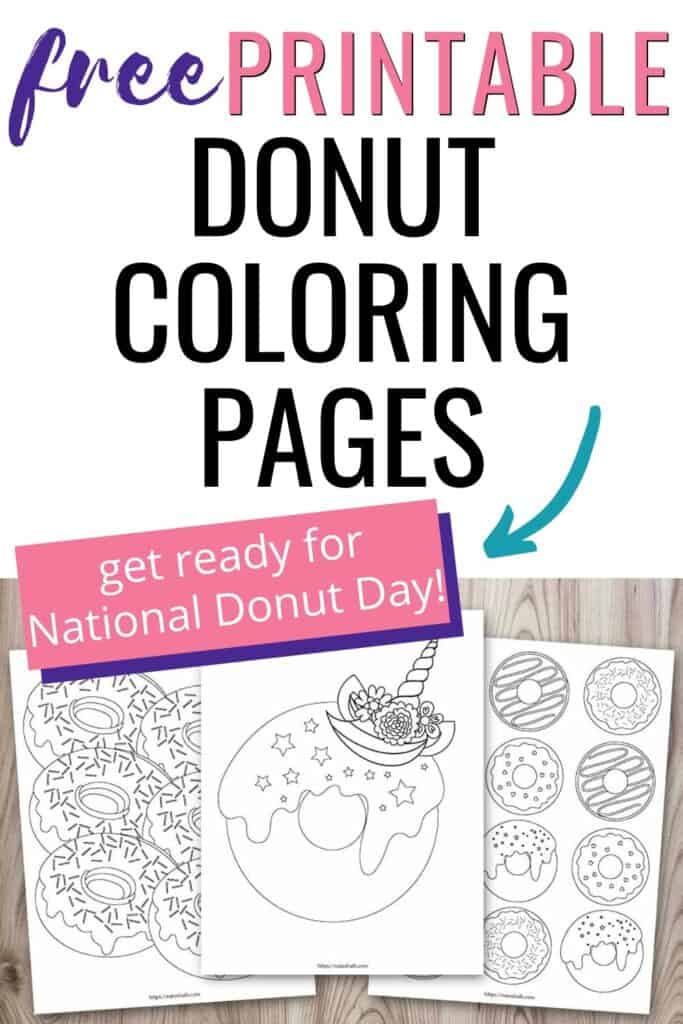 Text "free printable donut coloring pages" with a teal arrow pointing at a purple box containing the text "Get ready for National Donut Day!" Beneath the text is a mockup of three printable donut coloring pages on a wood background. The middle donut is a unicorn donut with a horn. Behind it are a dozen donuts and half a dozen donuts with sprinkles to color.