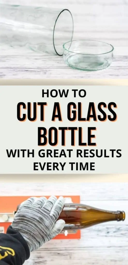 Text "how to cut a glass bottle with great results every time" centered on a light tan rectangle. Above is a picker of a cut glass bottle on its side. The cut off bottom sits beside the bottle. Below the text is a picture of a hand wearing a cut-resistant glove holding a brown class bottle in a bottle cutting jib.
