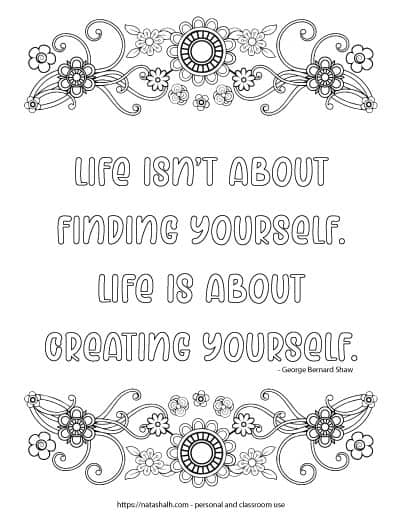coloring page with "Life isn't about finding yourself. Life is about creating yourself" in bubble letters. There are floral elements with geometric flowers on the top and bottom of the page.