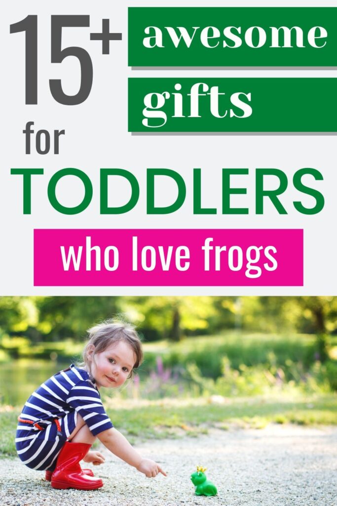 text "15+ awesome gifts for toddlers who love frogs." Below the text is a picture of a young girl in a blue and white dress with red rain boots looking at a frog prince toy on the ground. 