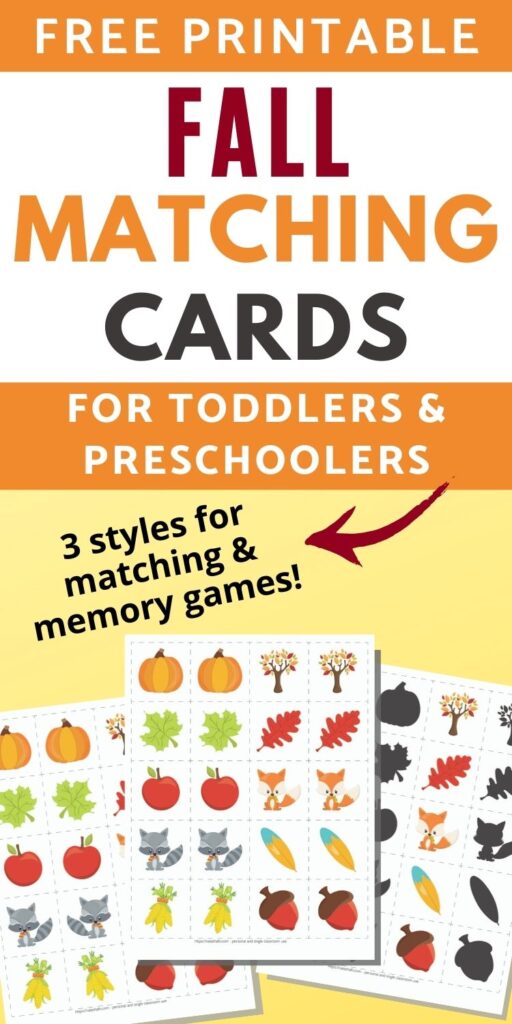 Text "free printable fall matching game for toddlers and preschoolers - 3 styles for matching and memory games!" Below the text is a preview of three fall printable matching card games for toddlers and preschoolers. The games are on an orange background. All three feature 10 different cartoon fall related images like apples, pumpkins, and leaves. One page of cards has 10 sets of exact image match cards. Behind and to the left is a set of mirror image matching cards. To the right is a set of shadow matching cards.