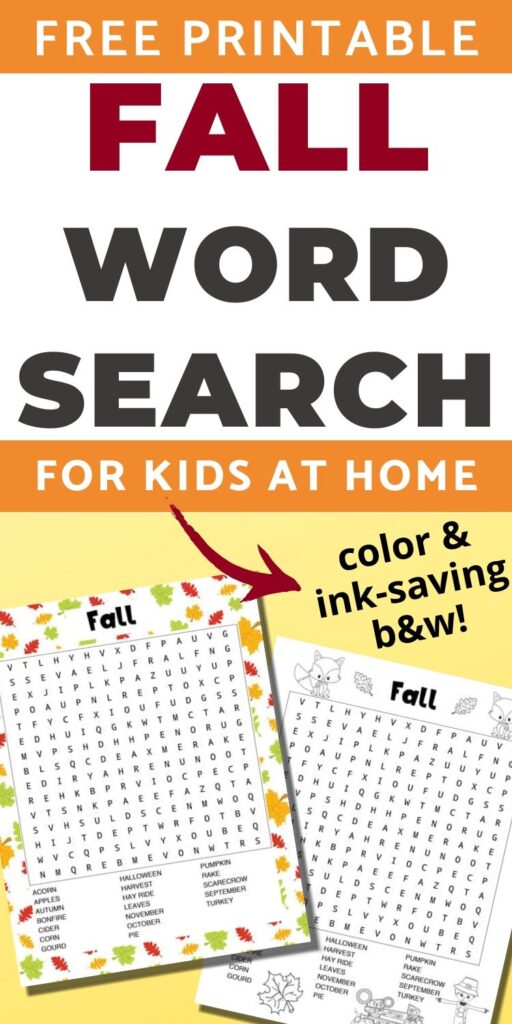 Text "free printable fall word search for kids at home - color and ink saving b&w" The text is over a yellow square featuring two printable word searches with fall words. One has a colorful leaf background and the other is black and white with a scarecrow to color.